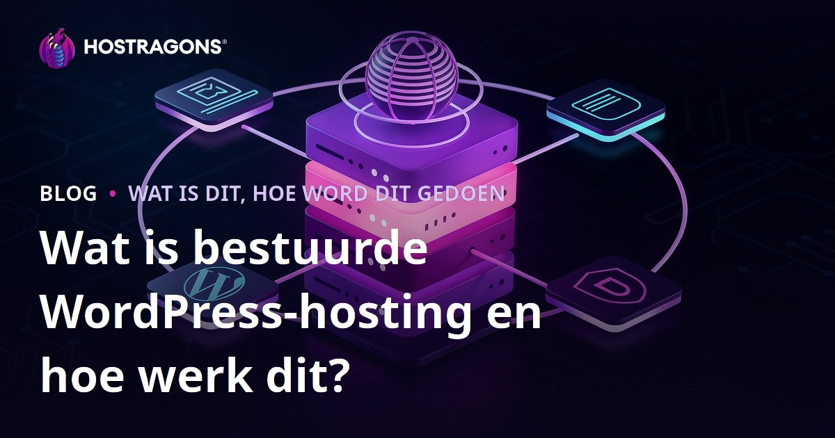 Wat is bestuurde WordPress-hosting en hoe werk dit?