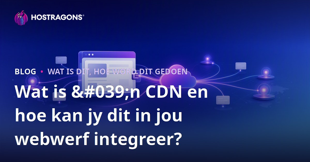 Wat is 'n CDN en hoe kan jy dit in jou webwerf integreer?