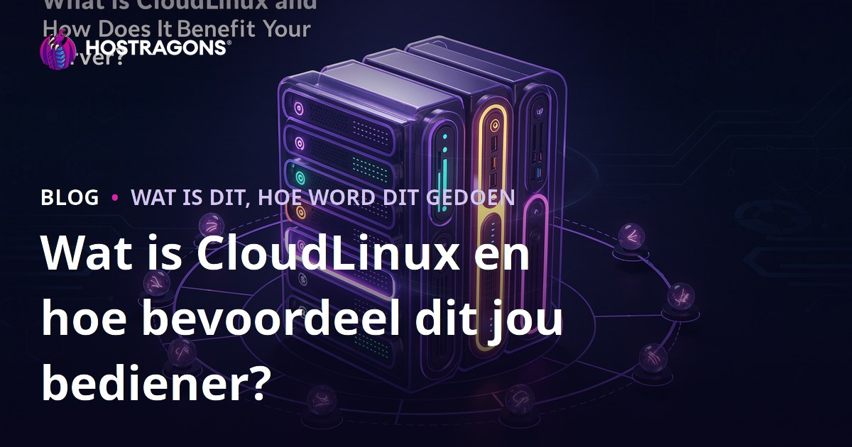 Wat is CloudLinux en hoe bevoordeel dit jou bediener?