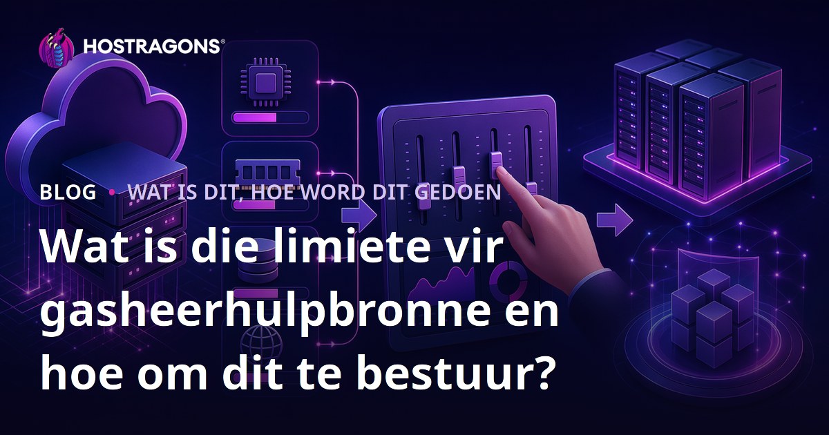 Wat is die limiete vir gasheerhulpbronne en hoe om dit te bestuur?