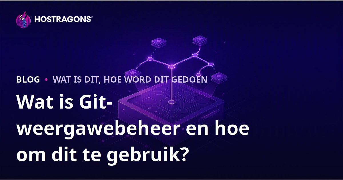 Wat is Git-weergawebeheer en hoe om dit te gebruik?
