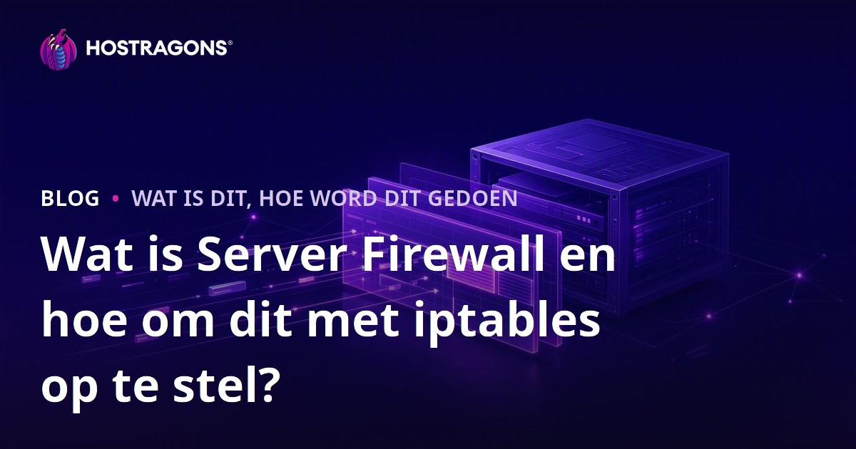 Wat is Server Firewall en hoe om dit met iptables op te stel?
