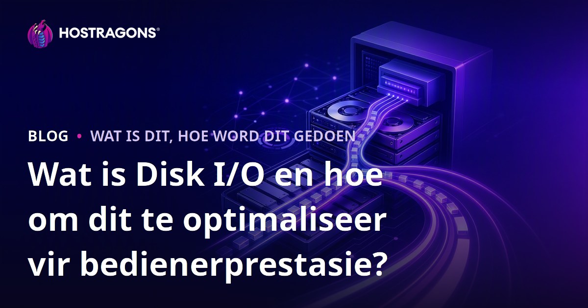 Wat is Disk I/O en hoe om dit te optimaliseer vir bedienerprestasie?