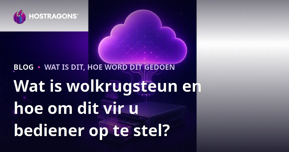 Wat is wolkrugsteun en hoe om dit vir u bediener op te stel?
