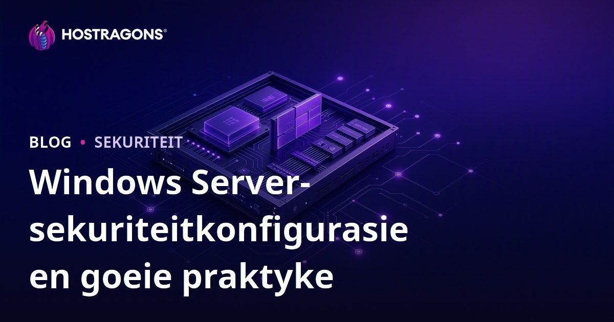 Windows Server-sekuriteitkonfigurasie en goeie praktyke