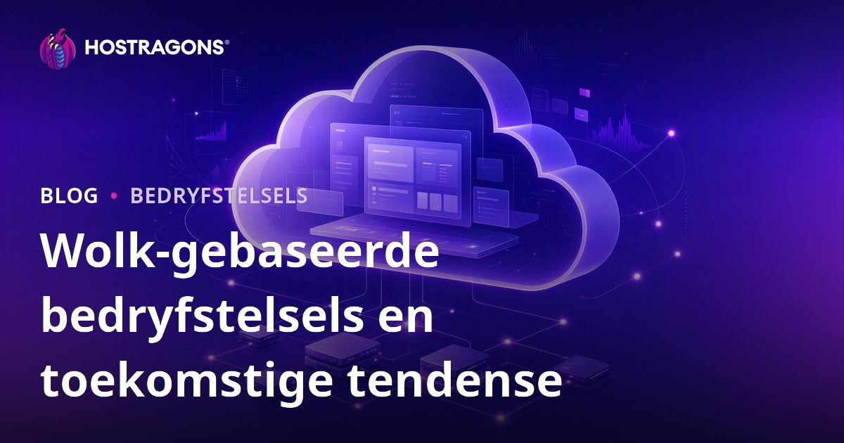 Wolk-gebaseerde bedryfstelsels en toekomstige tendense