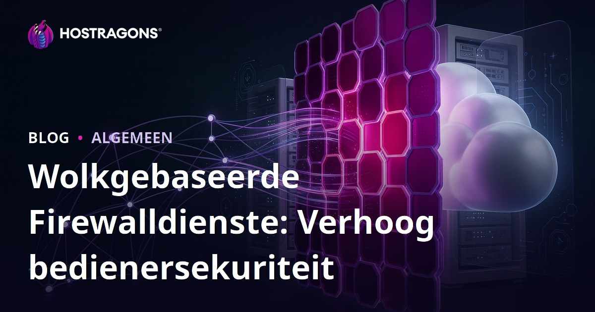 Wolkgebaseerde Firewalldienste: Verhoog bedienersekuriteit