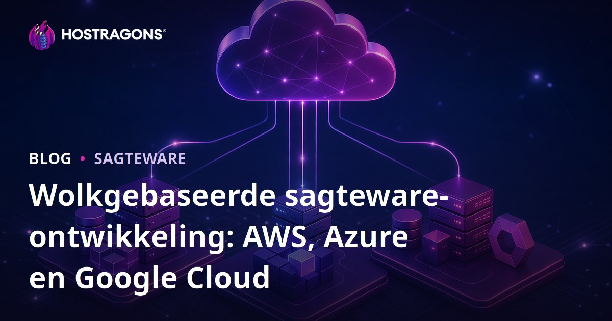 Wolkgebaseerde sagteware-ontwikkeling: AWS, Azure en Google Cloud