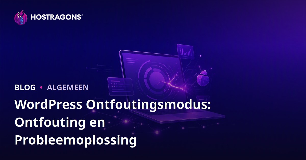WordPress Ontfoutingsmodus: Ontfouting en Probleemoplossing