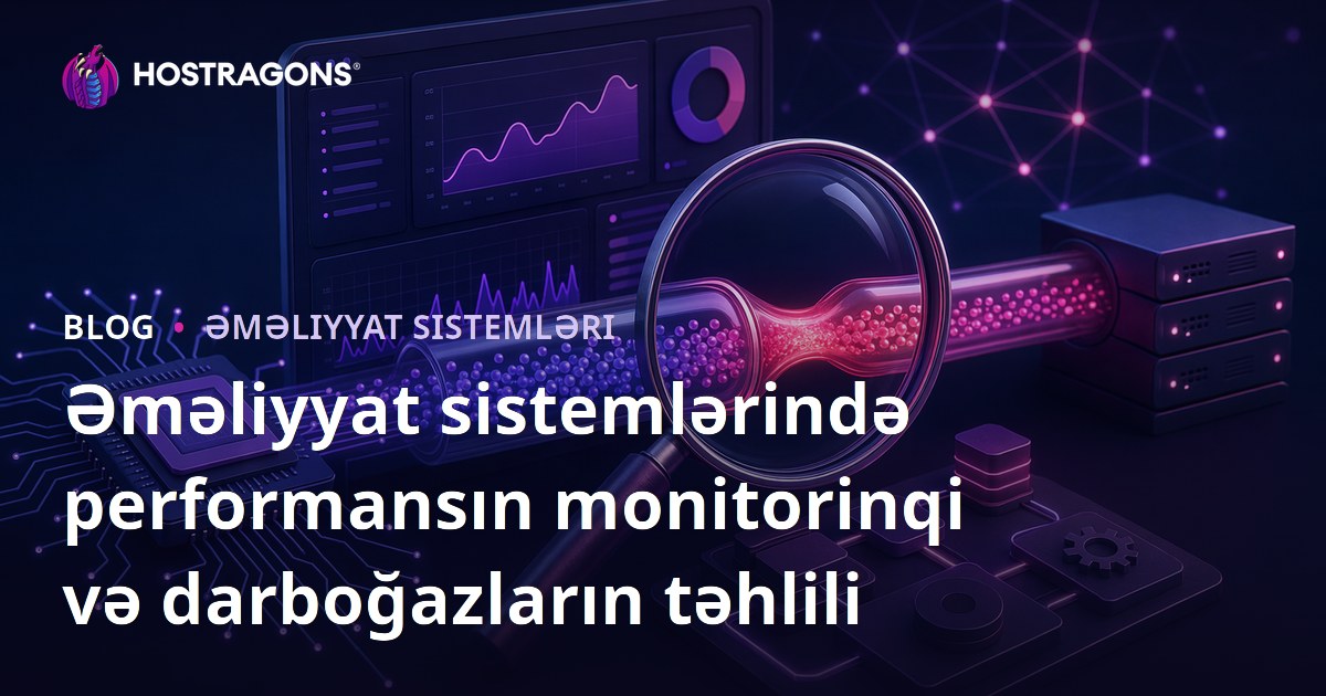 Əməliyyat sistemlərində performansın monitorinqi və darboğazların təhlili
