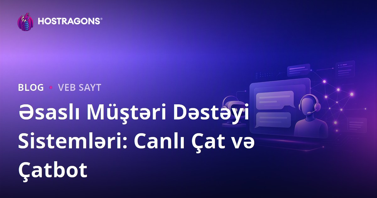 Əsaslı Müştəri Dəstəyi Sistemləri: Canlı Çat və Çatbot
