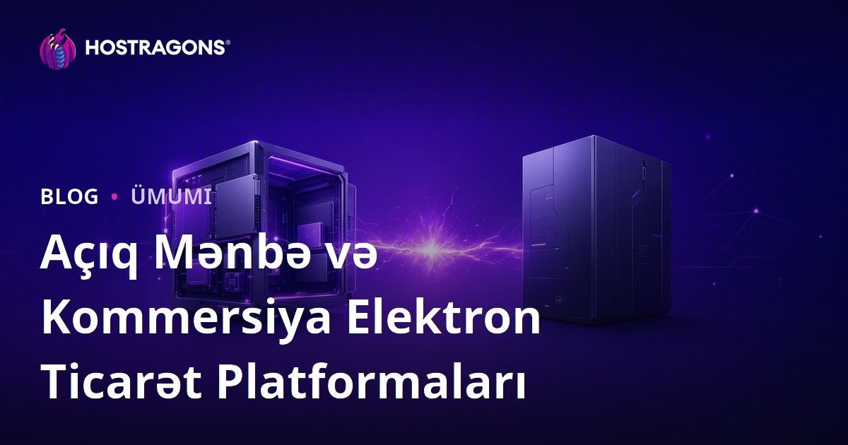 Açıq Mənbə və Kommersiya Elektron Ticarət Platformaları