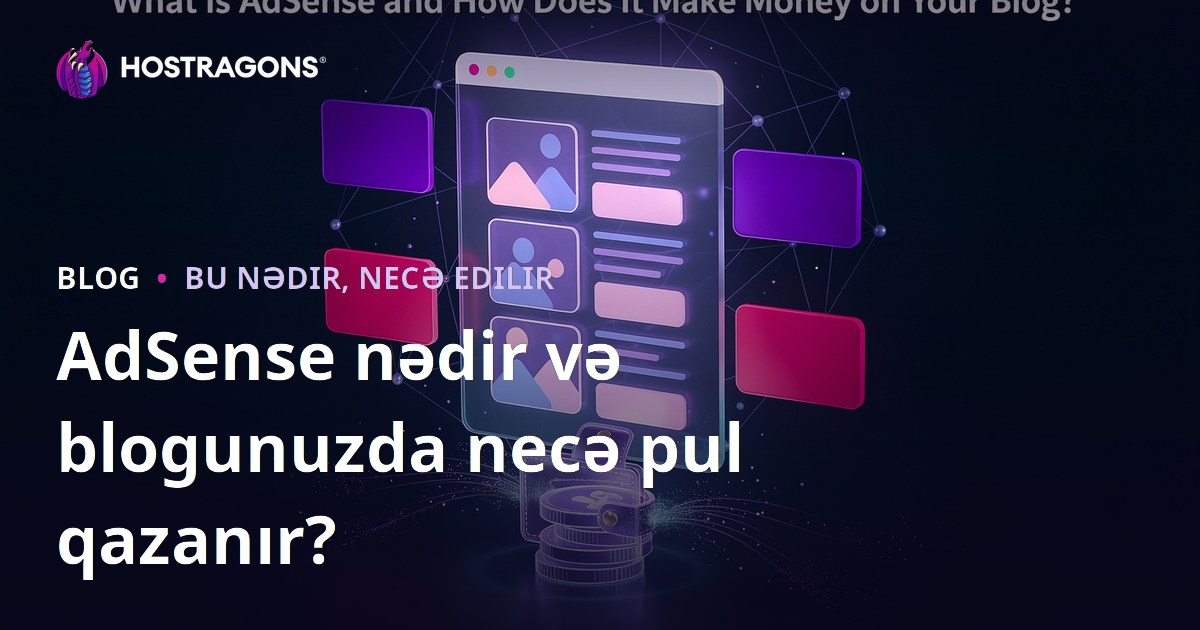AdSense nədir və blogunuzda necə pul qazanır?