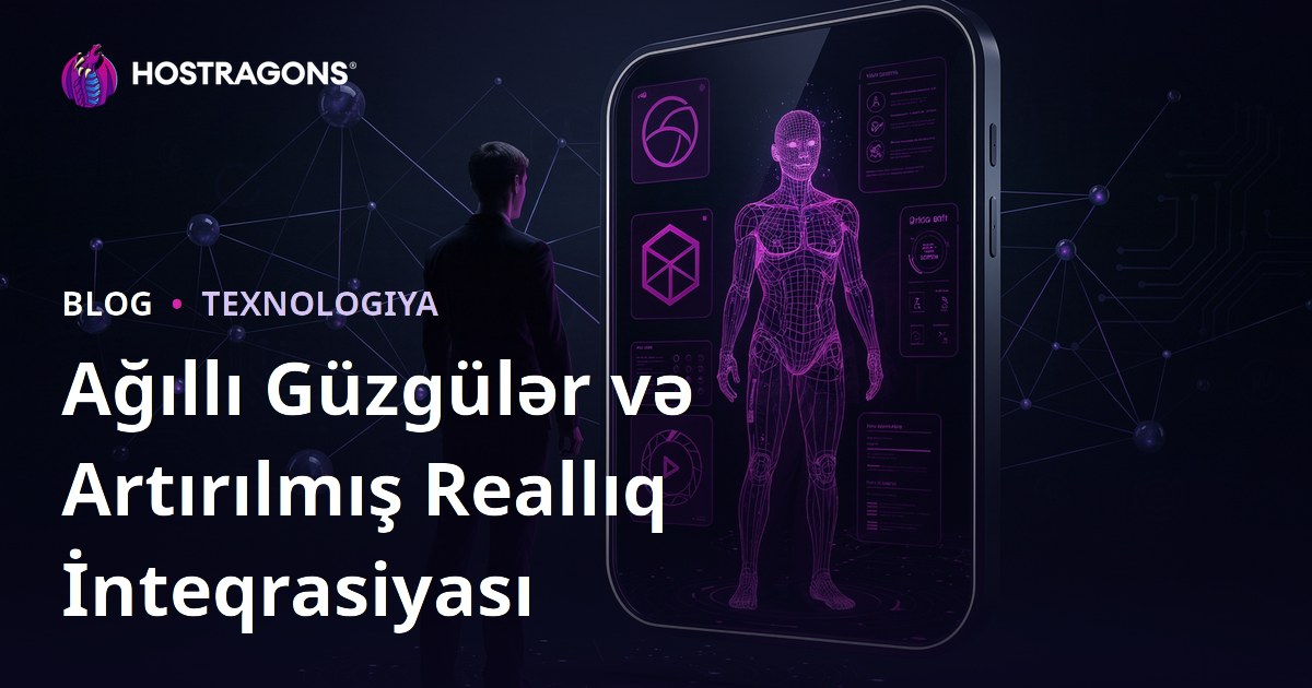Ağıllı Güzgülər və Artırılmış Reallıq İnteqrasiyası