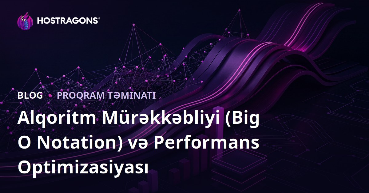 Alqoritm Mürəkkəbliyi (Big O Notation) və Performans Optimizasiyası