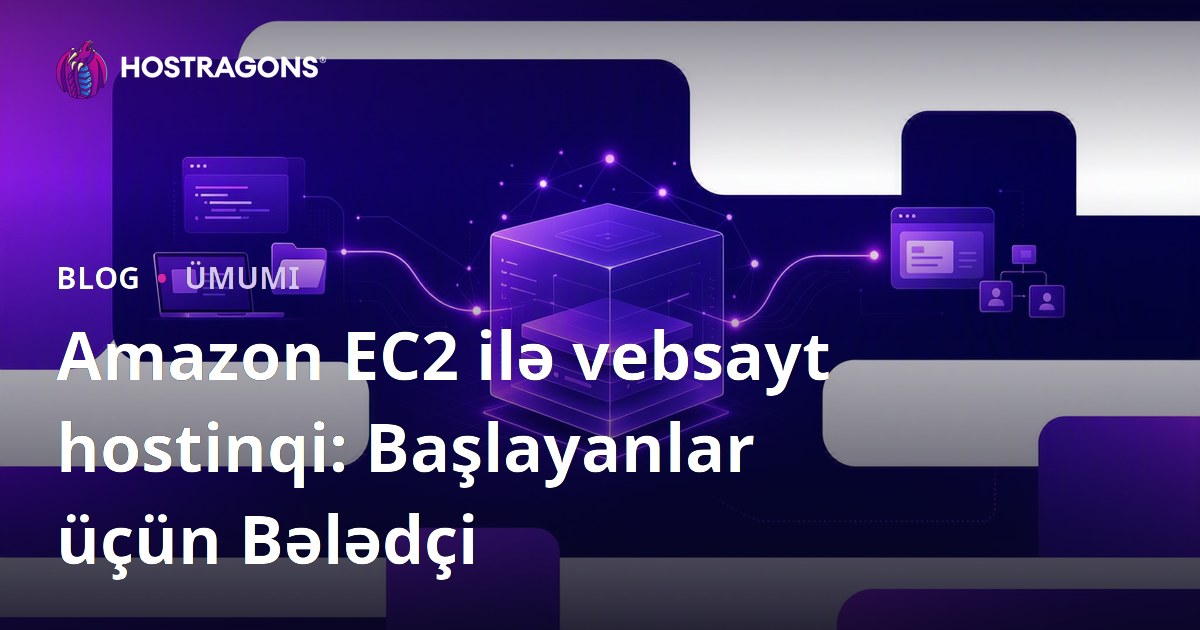 Amazon EC2 ilə vebsayt hostinqi: Başlayanlar üçün Bələdçi