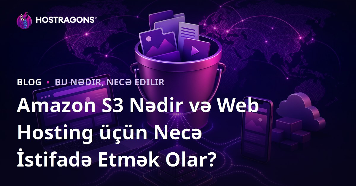 Amazon S3 Nədir və Web Hosting üçün Necə İstifadə Etmək Olar?
