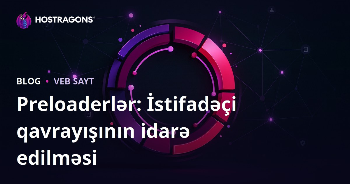 Preloaderlər: İstifadəçi qavrayışının idarə edilməsi