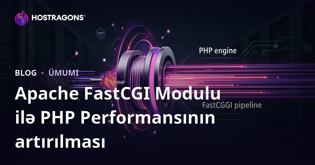 Apache FastCGI Modulu ilə PHP Performansının artırılması