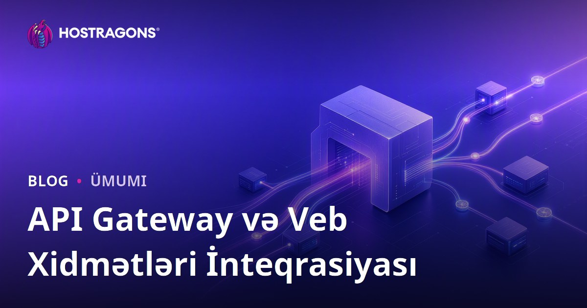 API Gateway və Veb Xidmətləri İnteqrasiyası