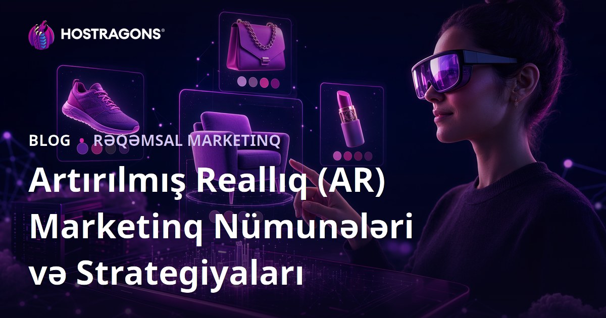Artırılmış Reallıq (AR) Marketinq Nümunələri və Strategiyaları
