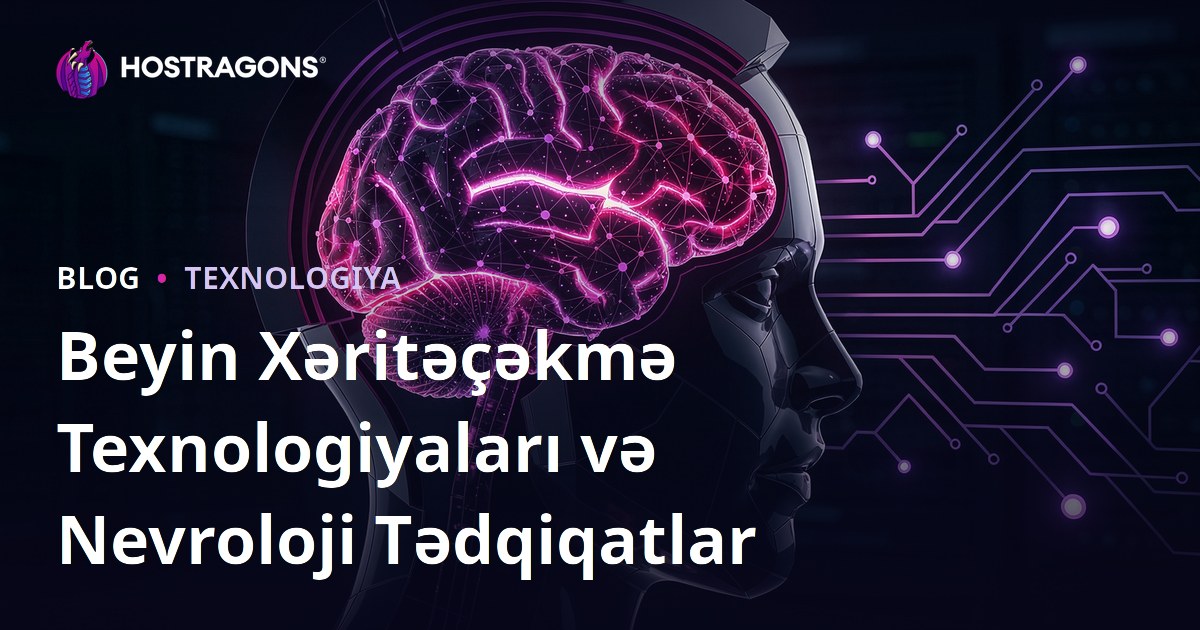 Beyin Xəritəçəkmə Texnologiyaları və Nevroloji Tədqiqatlar