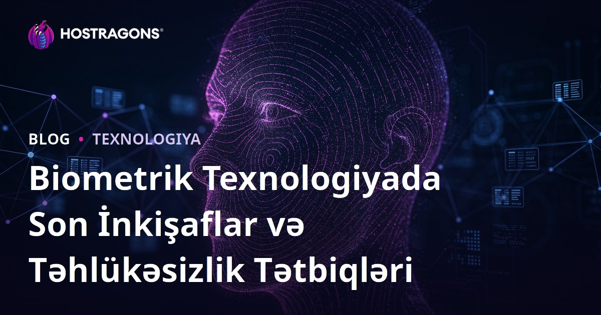 Biometrik Texnologiyada Son İnkişaflar və Təhlükəsizlik Tətbiqləri