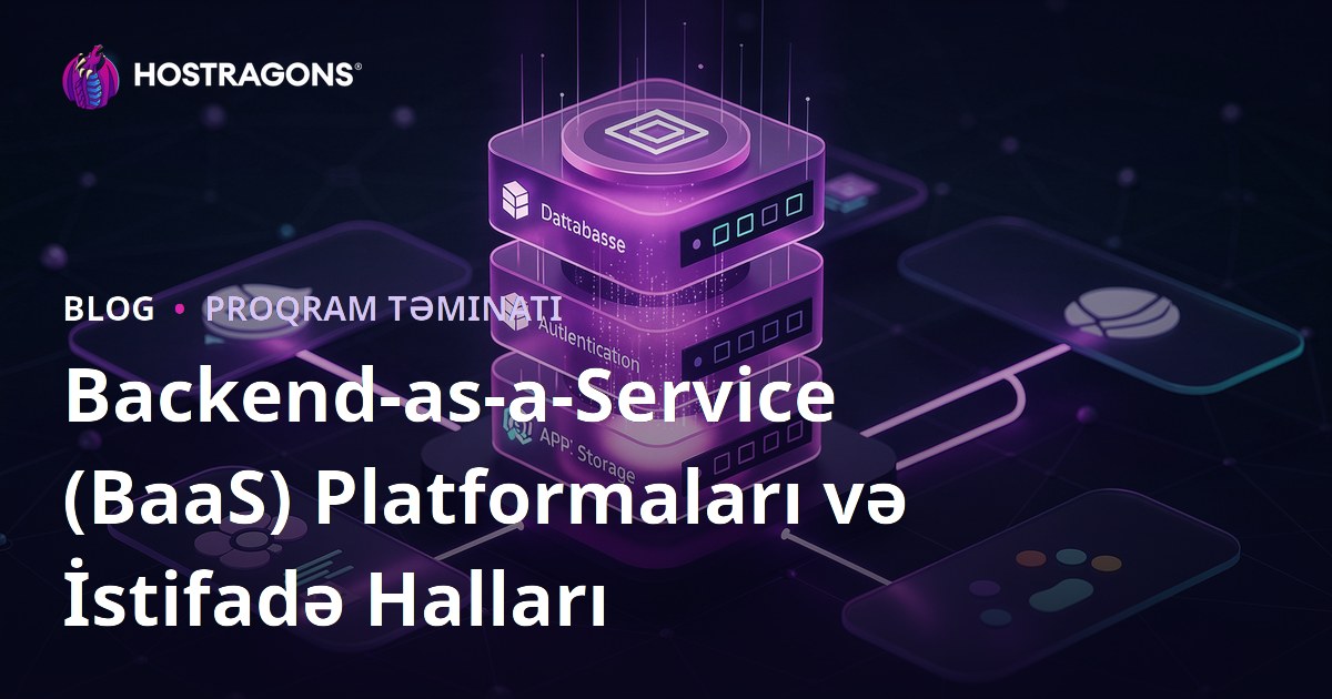 Backend-as-a-Service (BaaS) Platformaları və İstifadə Halları