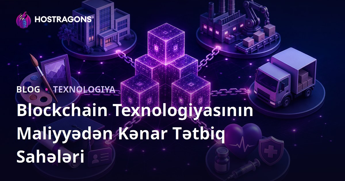 Blockchain Texnologiyasının Maliyyədən Kənar Tətbiq Sahələri