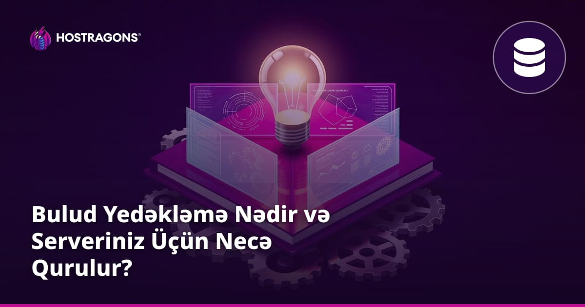 Bulud Yedəkləmə Nədir və Serveriniz Üçün Necə Qurulur?