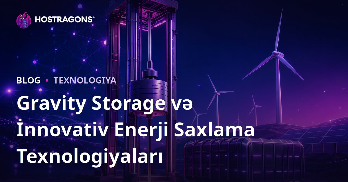 Gravity Storage və İnnovativ Enerji Saxlama Texnologiyaları