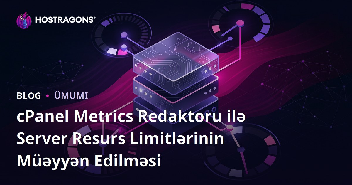 cPanel Metrics Redaktoru ilə Server Resurs Limitlərinin Müəyyən Edilməsi