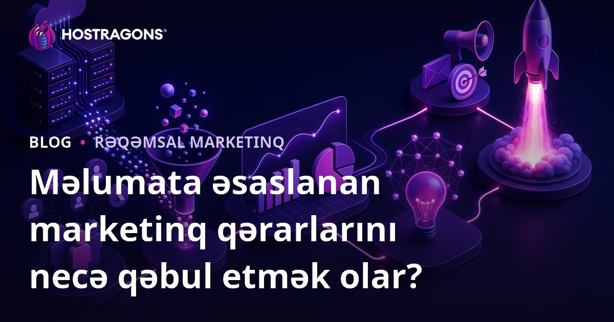 Məlumata əsaslanan marketinq qərarlarını necə qəbul etmək olar?