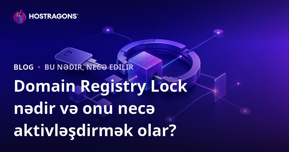 Domain Registry Lock nədir və onu necə aktivləşdirmək olar?