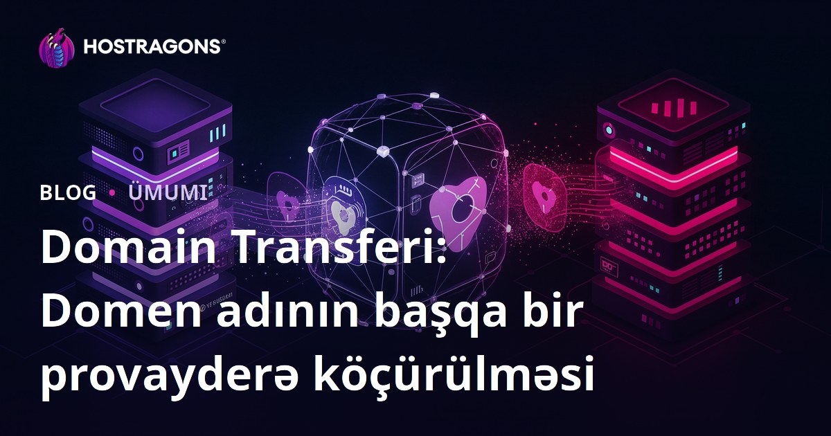 Domain Transferi: Domen adının başqa bir provayderə köçürülməsi