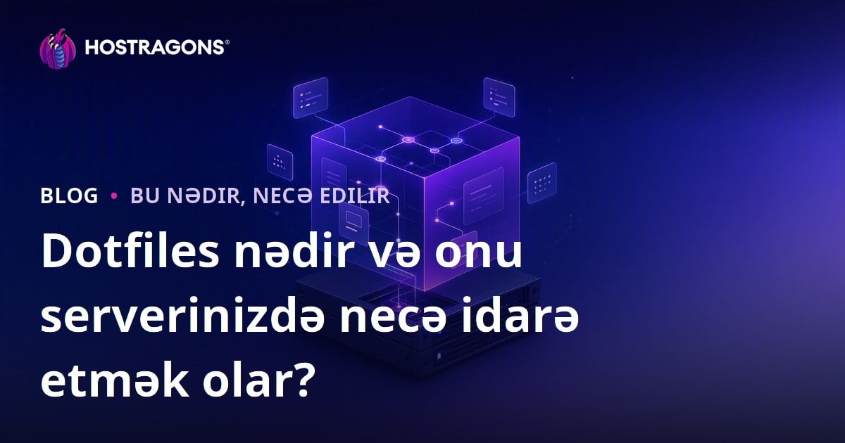 Dotfiles nədir və onu serverinizdə necə idarə etmək olar?