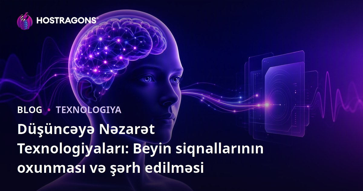Düşüncəyə Nəzarət Texnologiyaları: Beyin siqnallarının oxunması və şərh edilməsi