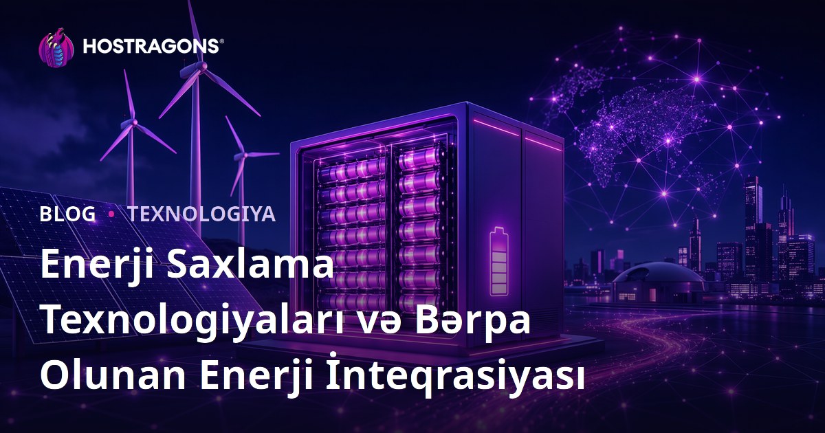 Enerji Saxlama Texnologiyaları və Bərpa Olunan Enerji İnteqrasiyası