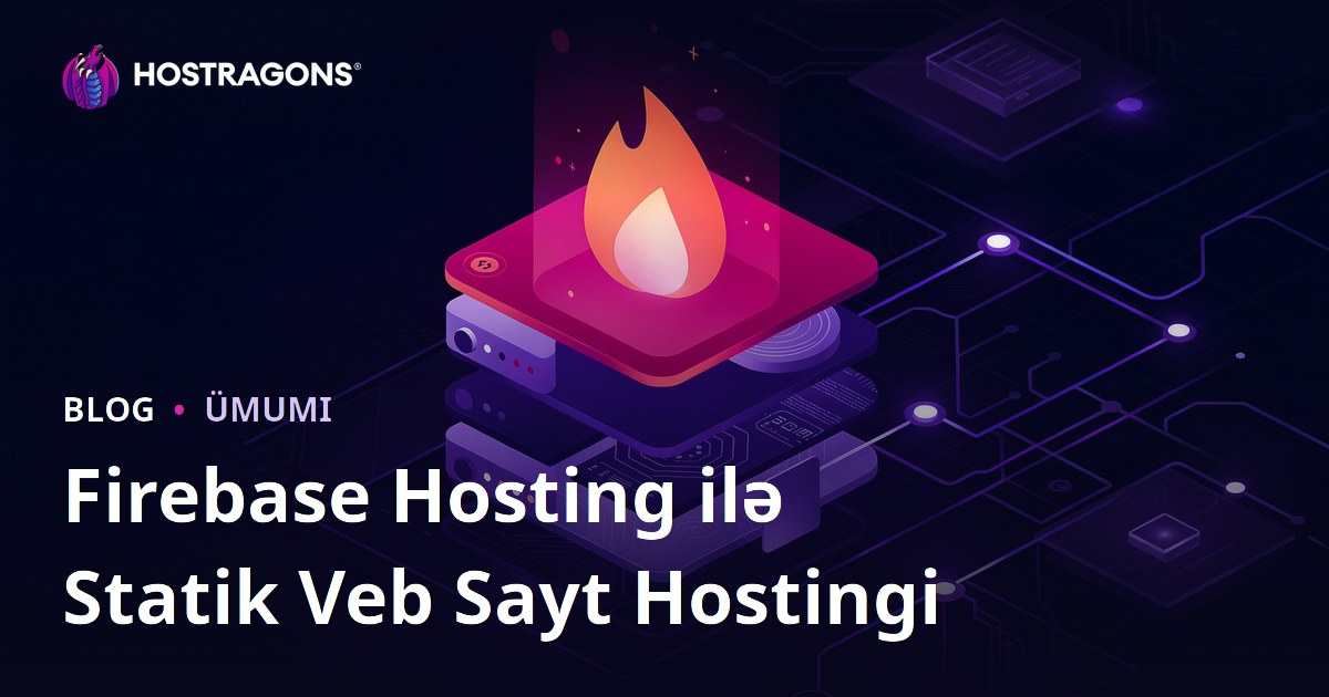 Firebase Hosting ilə Statik Veb Sayt Hostingi