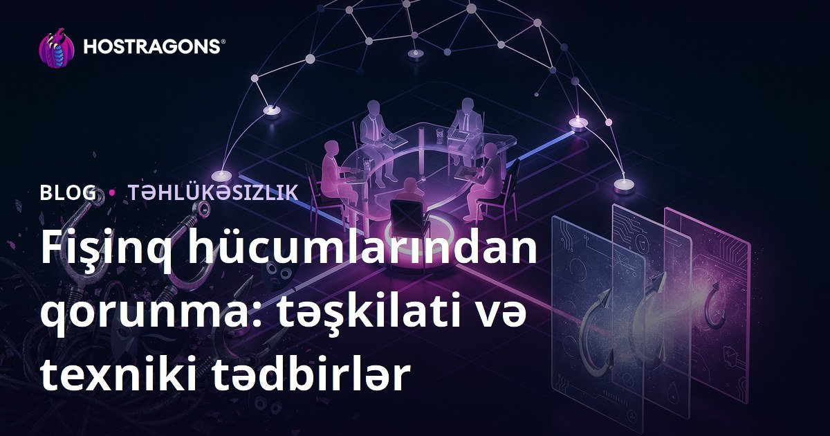 Fişinq hücumlarından qorunma: təşkilati və texniki tədbirlər