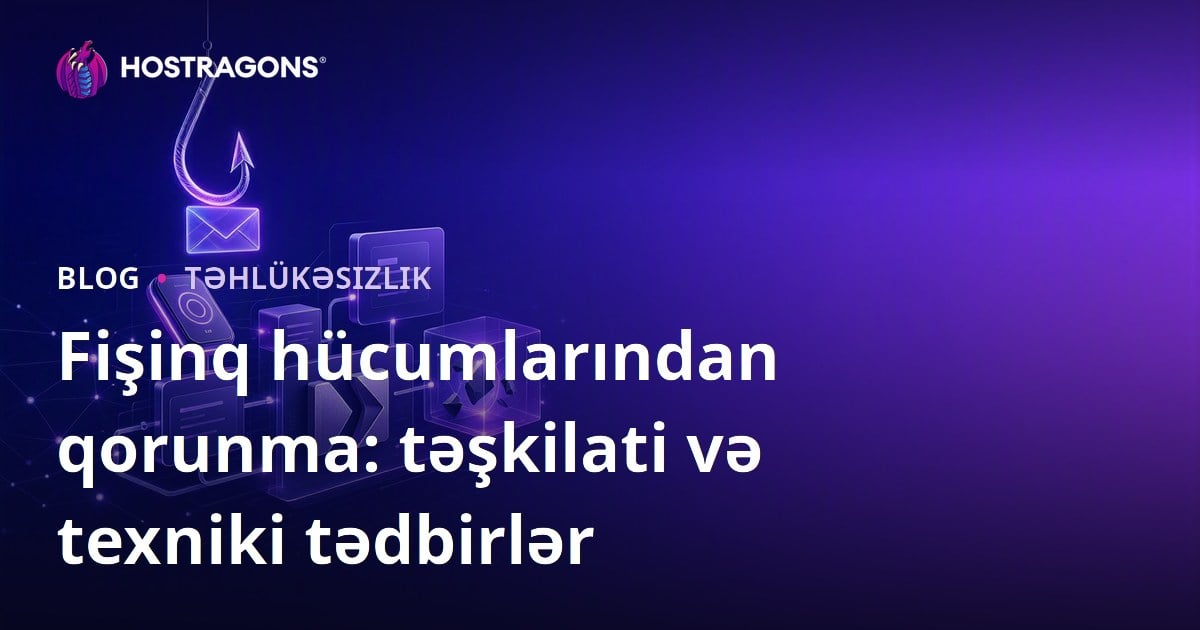 Fişinq hücumlarından qorunma: təşkilati və texniki tədbirlər