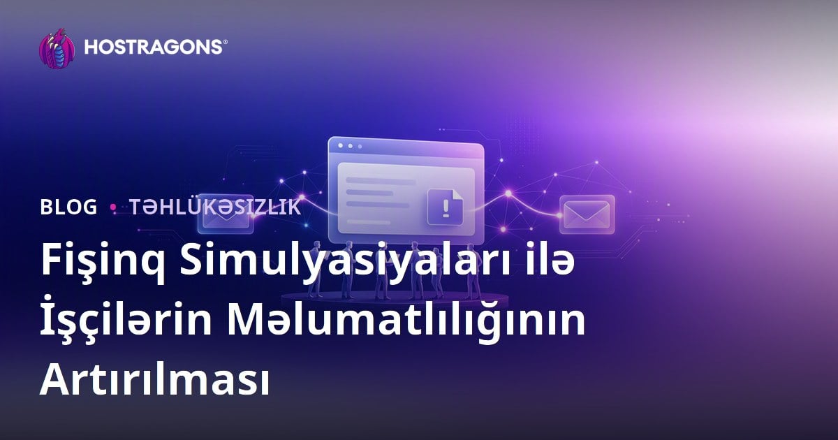 Fişinq Simulyasiyaları ilə İşçilərin Məlumatlılığının Artırılması
