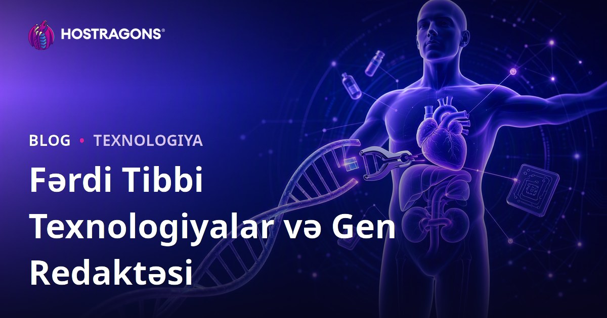 Fərdi Tibbi Texnologiyalar və Gen Redaktəsi