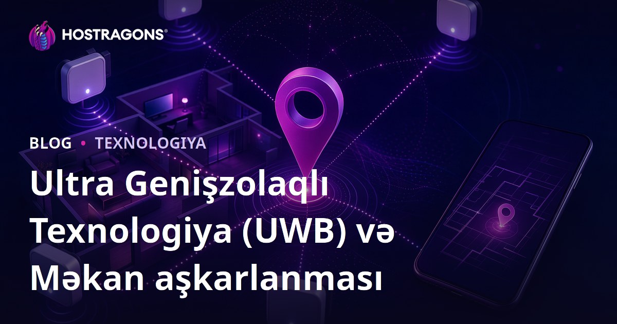 Ultra Genişzolaqlı Texnologiya (UWB) və Məkan aşkarlanması