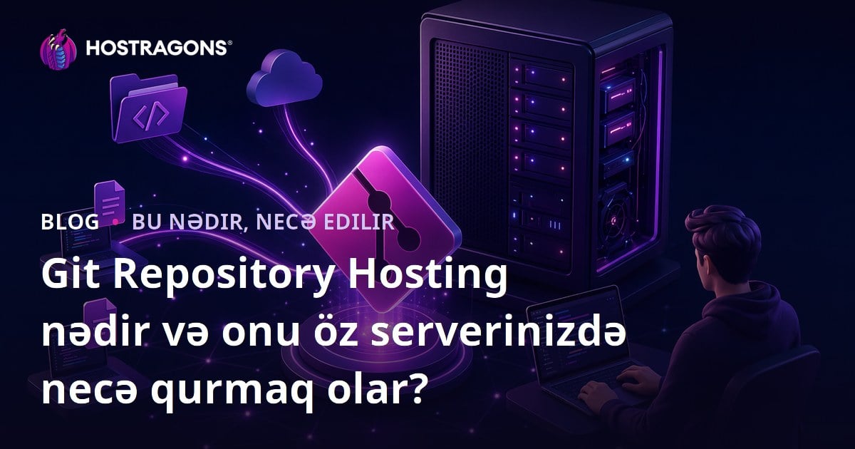 Git Repository Hosting nədir və onu öz serverinizdə necə qurmaq olar?