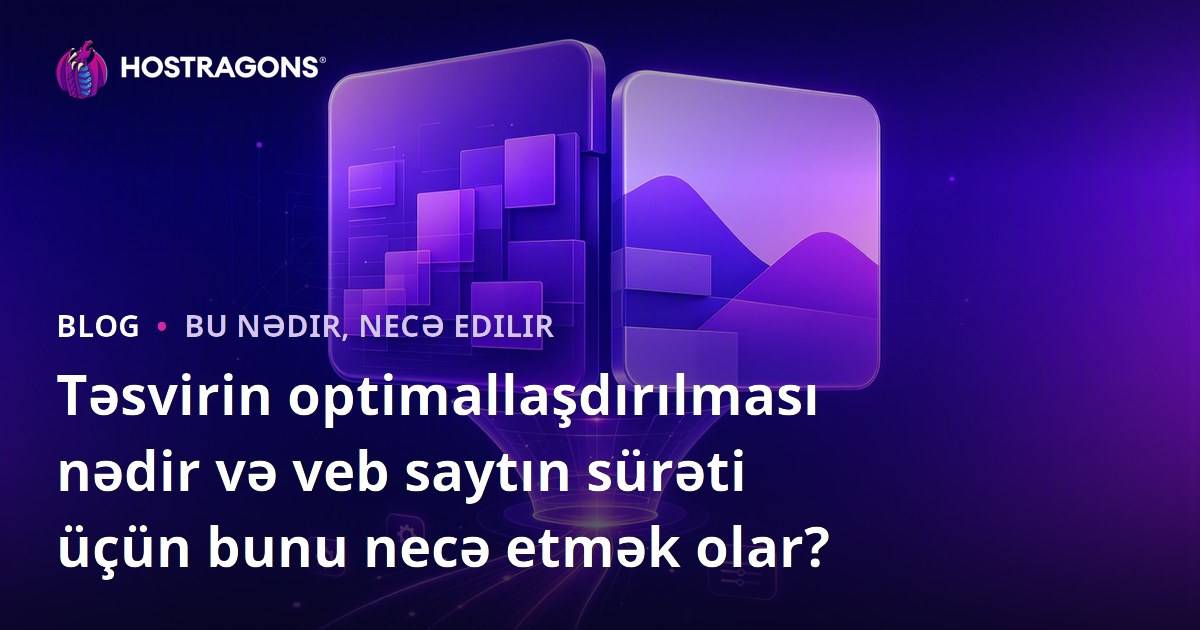 Təsvirin optimallaşdırılması nədir və veb saytın sürəti üçün bunu necə etmək olar?