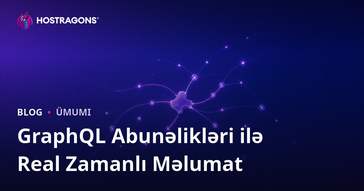 GraphQL Abunəlikləri ilə Real Zamanlı Məlumat