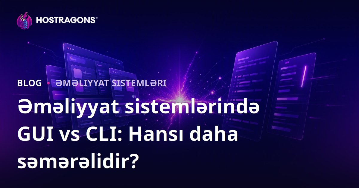 Əməliyyat sistemlərində GUI vs CLI: Hansı daha səmərəlidir?