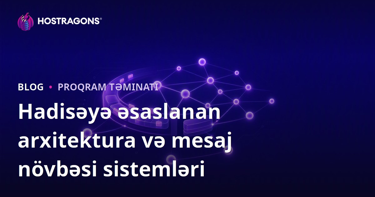 Hadisəyə əsaslanan arxitektura və mesaj növbəsi sistemləri