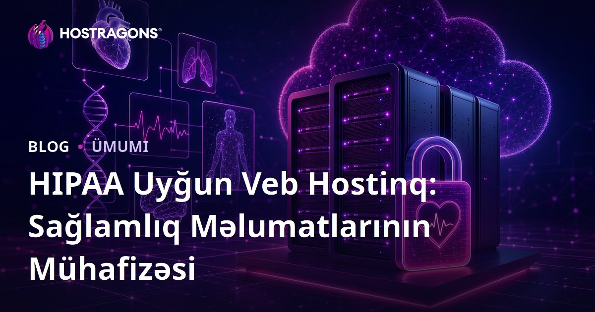 HIPAA Uyğun Veb Hostinq: Sağlamlıq Məlumatlarının Mühafizəsi